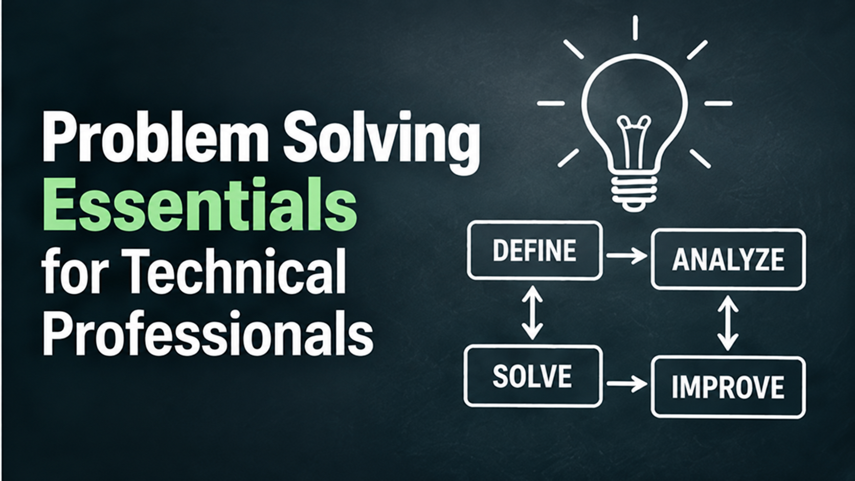 Problem Solving Essentials for Technical Professionals